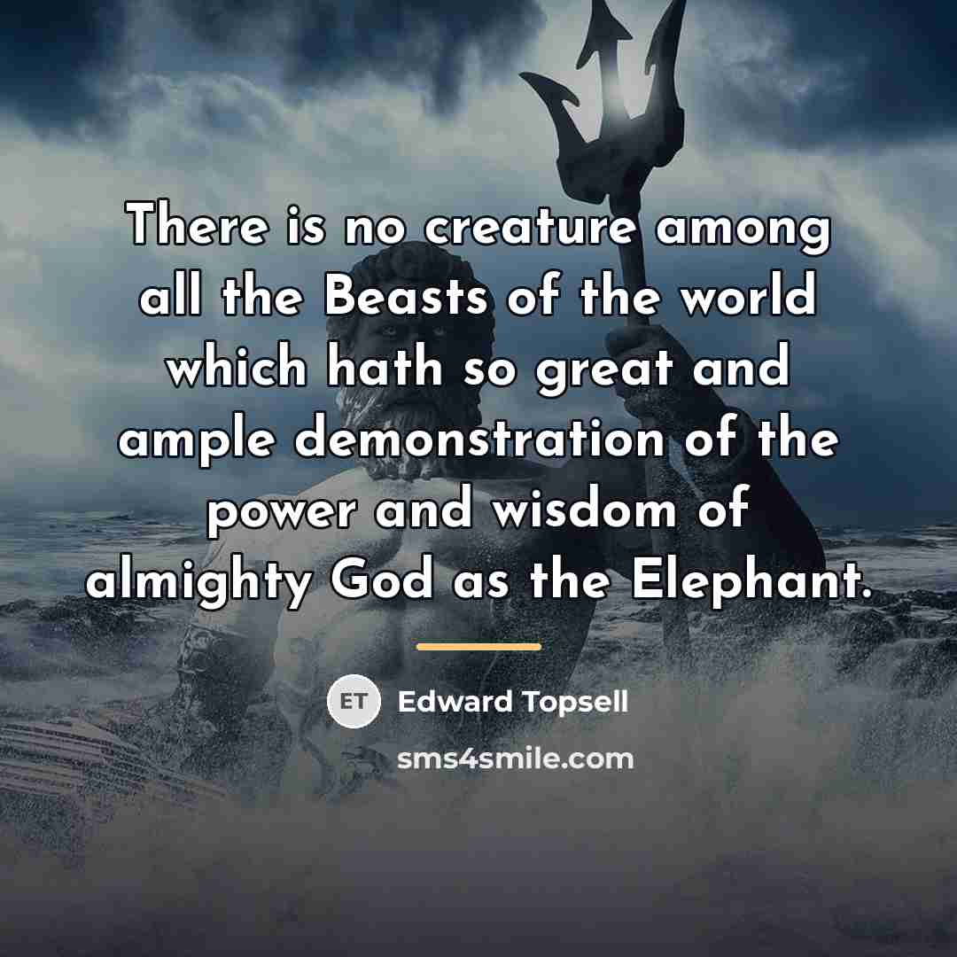 “There is no creature among all the Beasts of the…” quote by Edward Topsell
