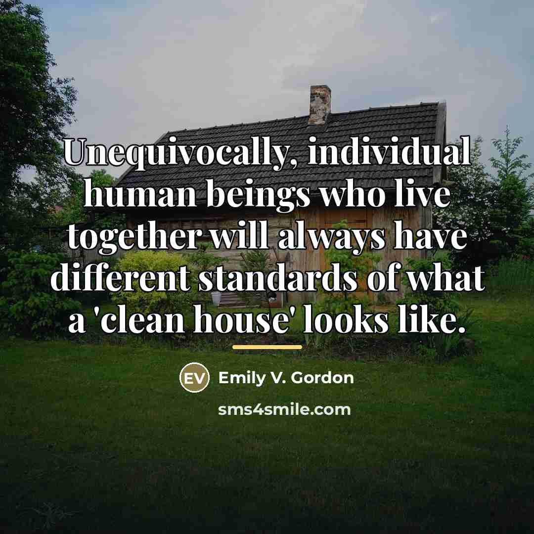 “Unequivocally, individual human beings who live together will always have…” quote by Emily V. Gordon