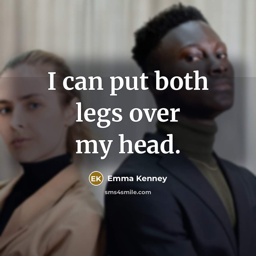 “I can put both legs over my head.…” quote by Emma Kenney