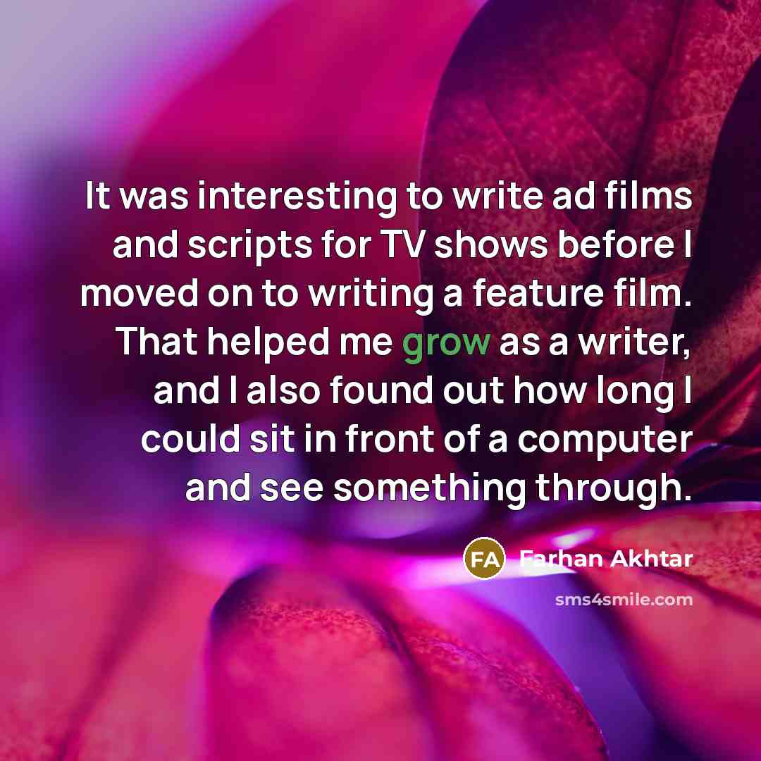 “It was interesting to write ad films and scripts for…” quote by Farhan Akhtar
