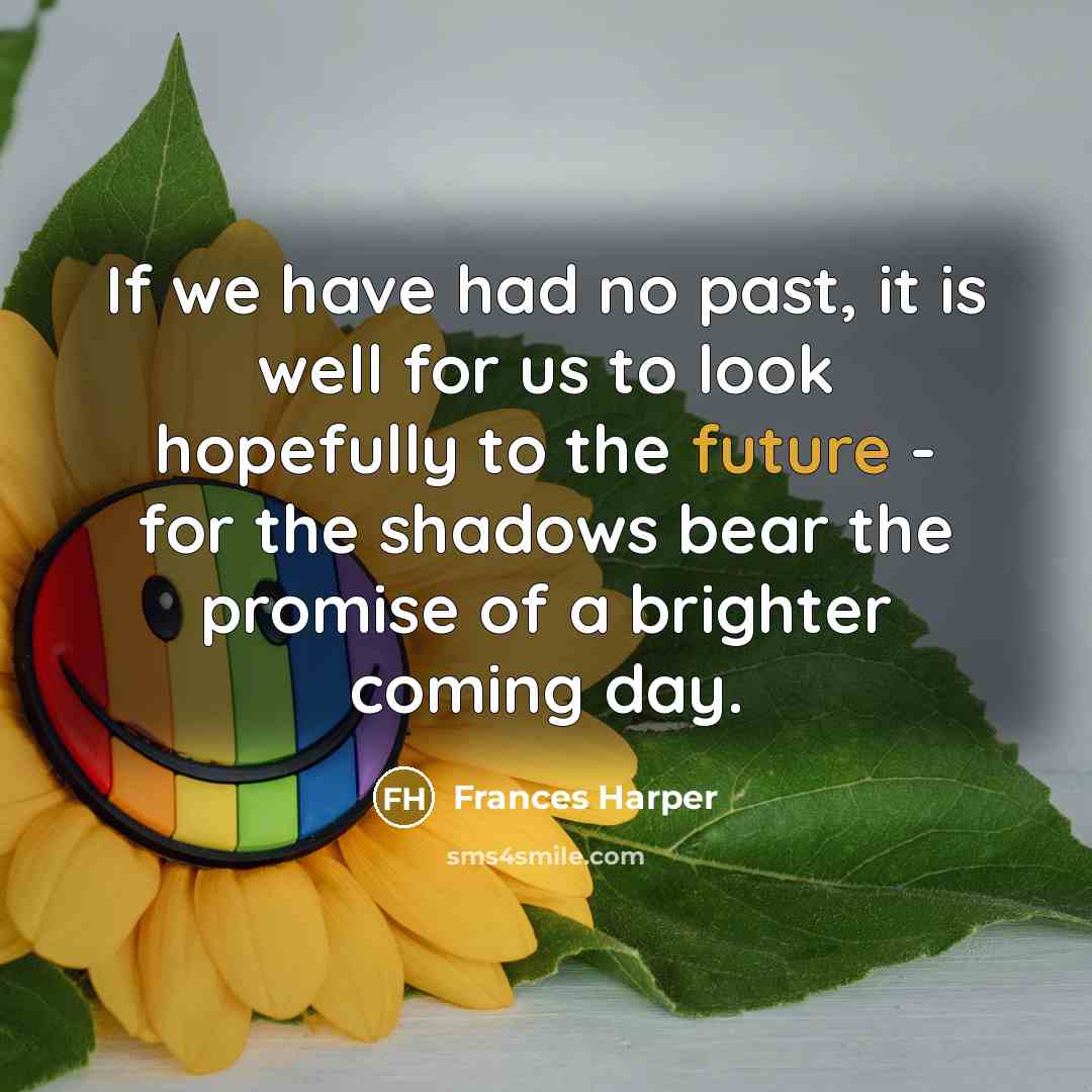 “If we have had no past, it is well for…” quote by Frances Harper