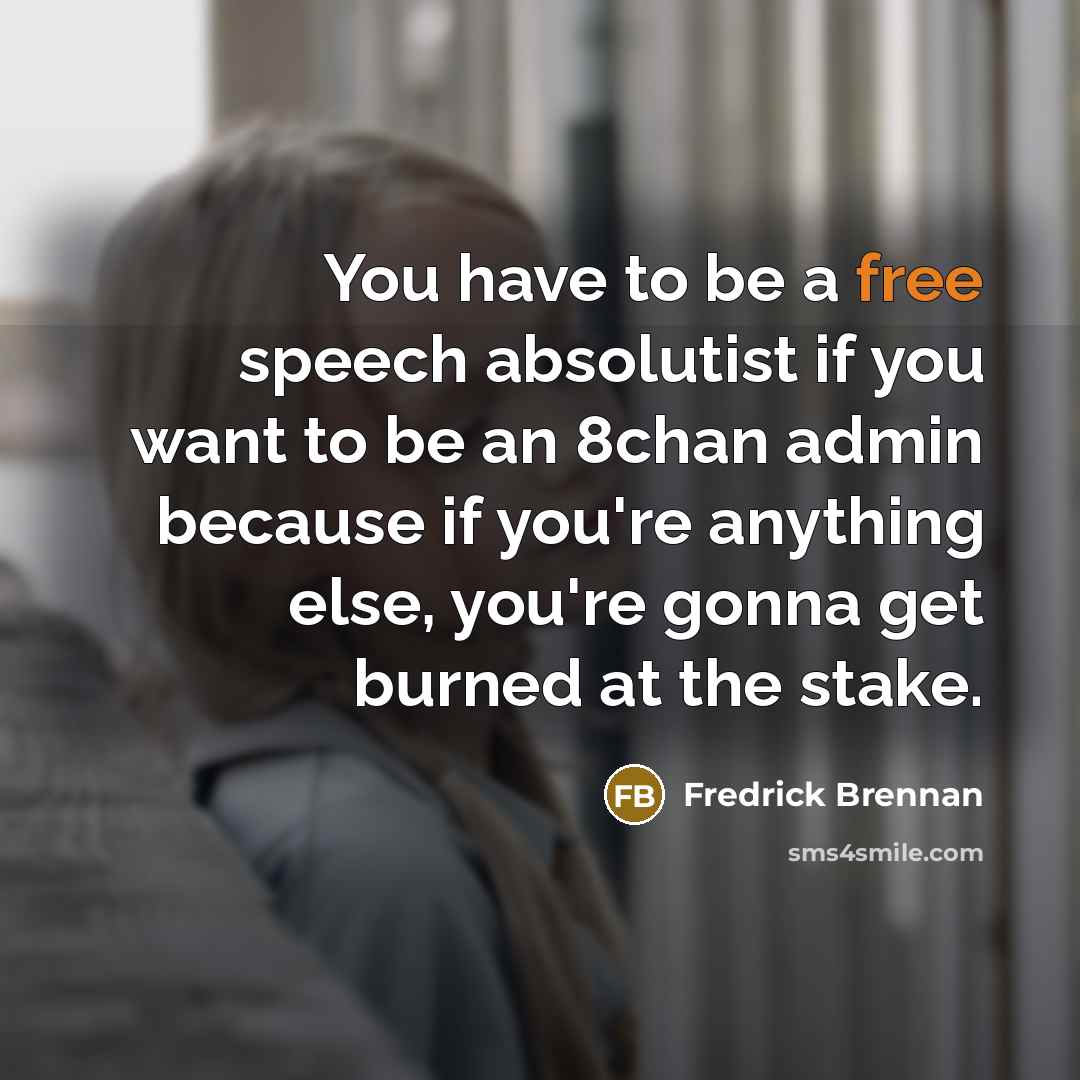 “You have to be a free speech absolutist if you…” quote by Fredrick Brennan