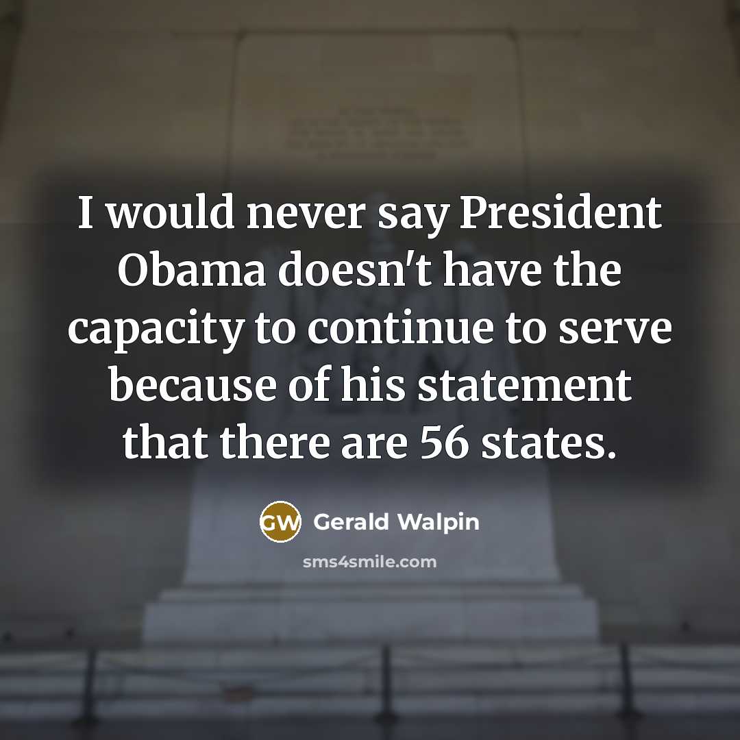 “I would never say President Obama doesn't have the capacity…” quote by Gerald Walpin