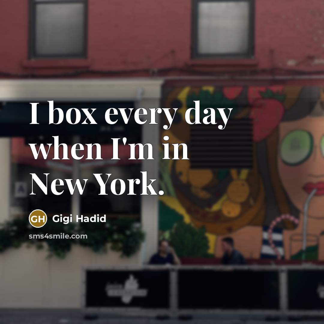 “I box every day when I'm in New York.…” quote by Gigi Hadid