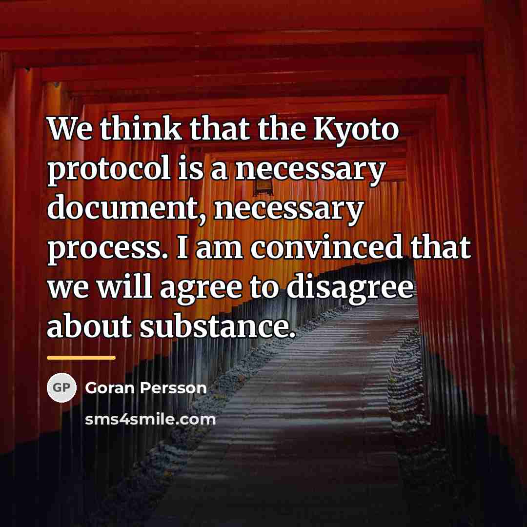 “We think that the Kyoto protocol is a necessary document,…” quote by Goran Persson