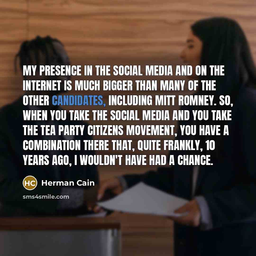 “My presence in the social media and on the Internet…” quote by Herman Cain