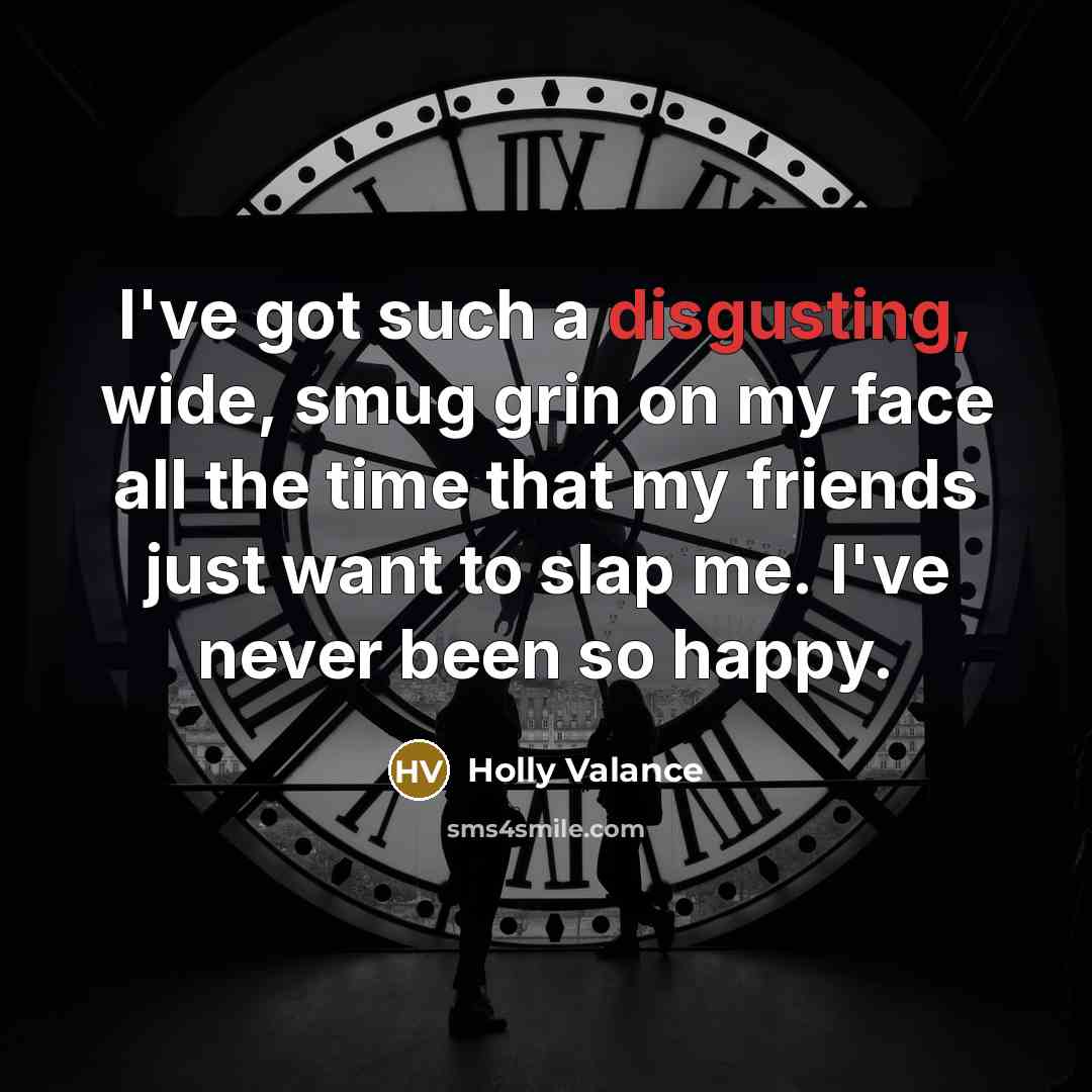 “I've got such a disgusting, wide, smug grin on my…” quote by Holly Valance