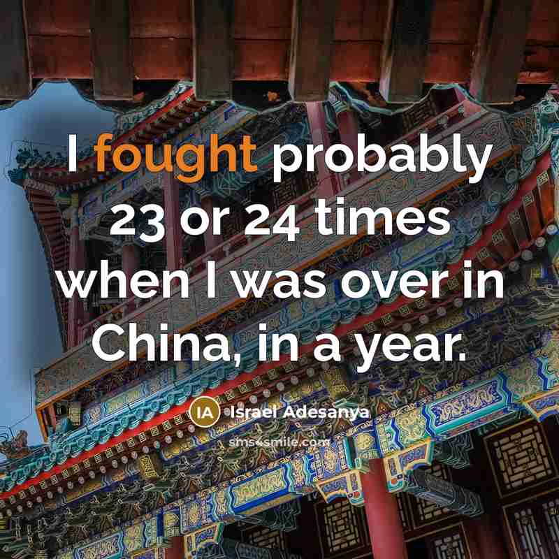 “I fought probably 23 or 24 times when I was…” quote by Israel Adesanya