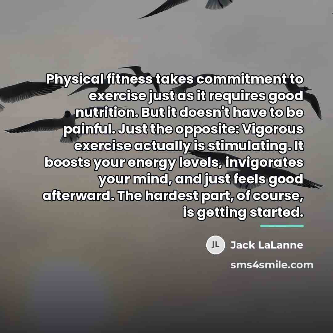 “Physical fitness takes commitment to exercise just as it requires…” quote by Jack LaLanne