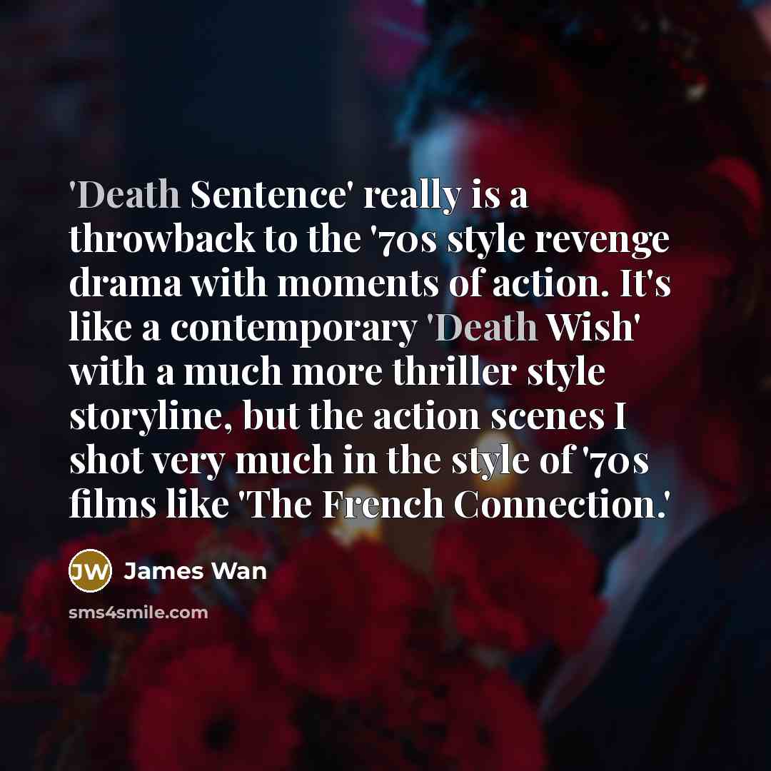 “'Death Sentence' really is a throwback to the '70s style…” quote by James Wan