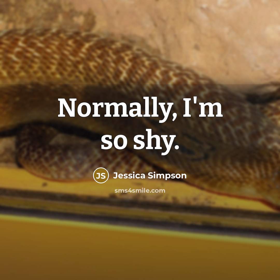 “Normally, I'm so shy.…” quote by Jessica Simpson