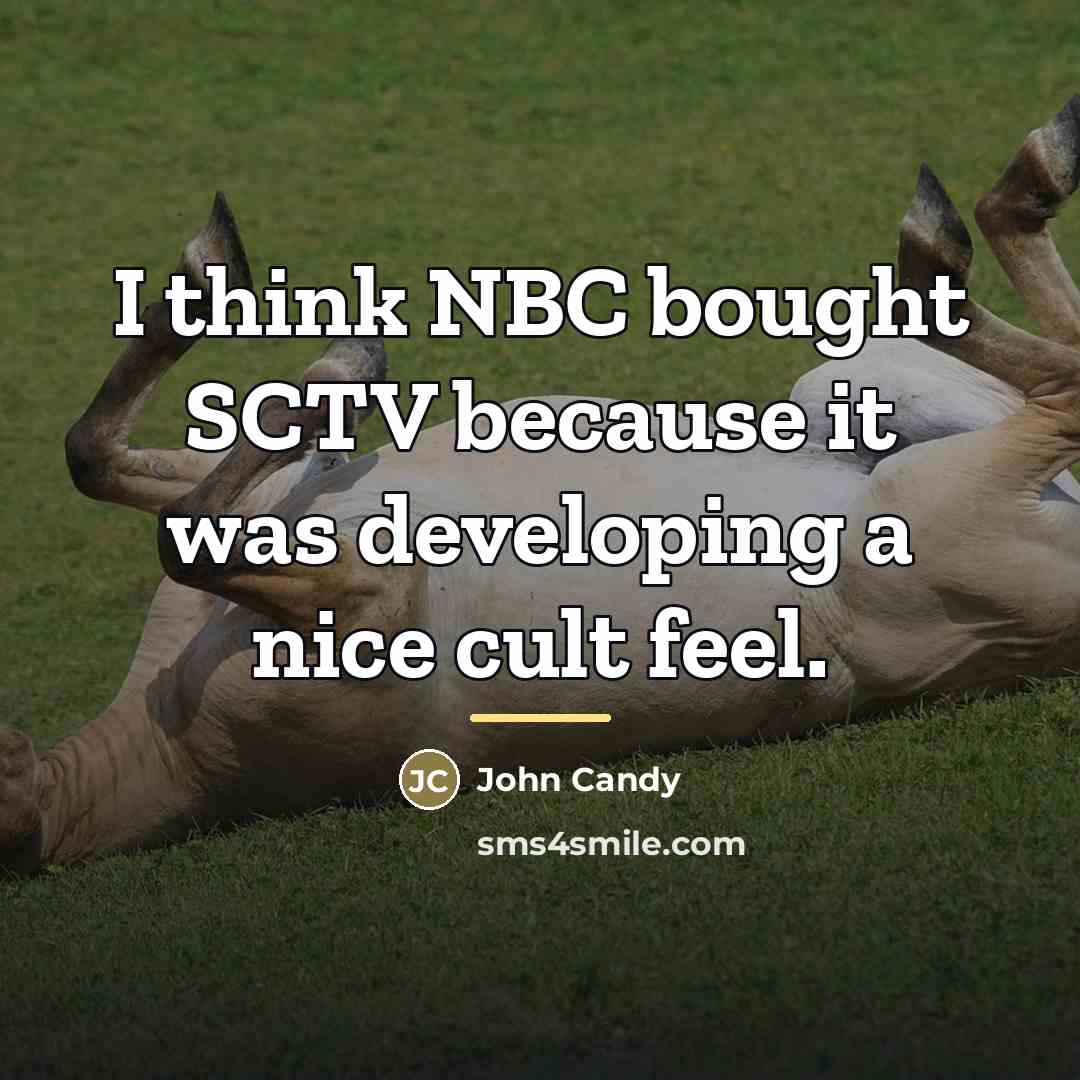 “I think NBC bought SCTV because it was developing a…” quote by John Candy