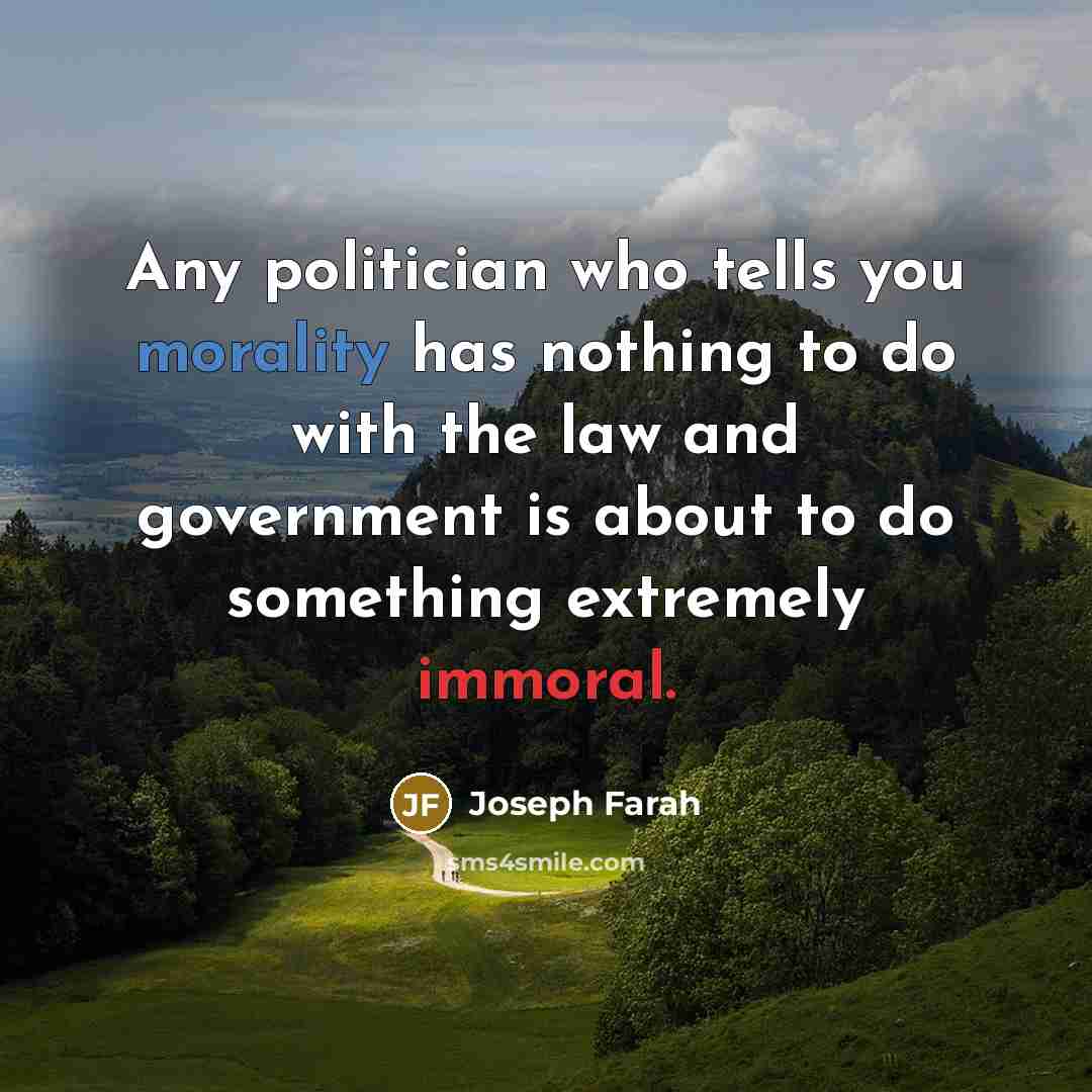 “Any politician who tells you morality has nothing to do…” quote by Joseph Farah