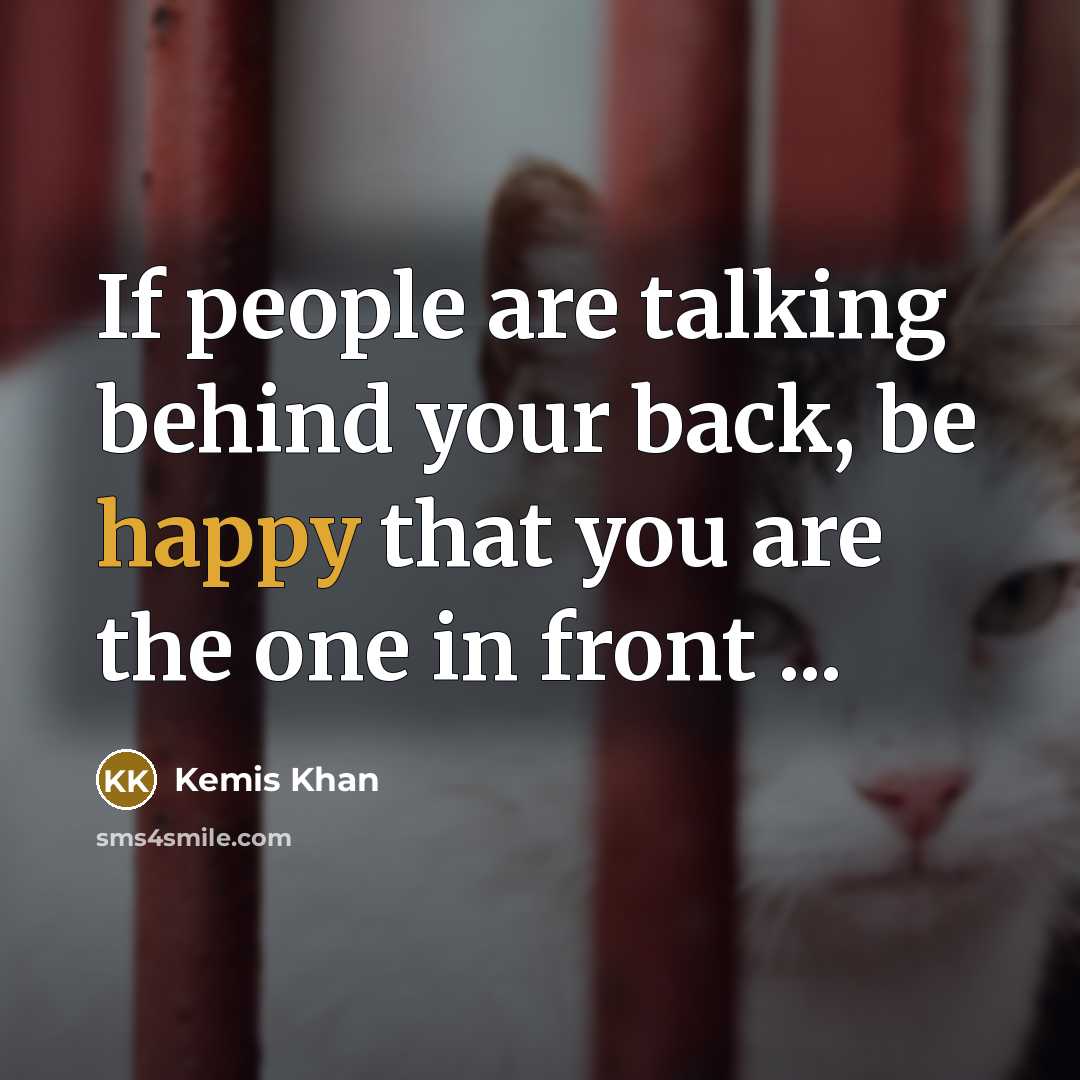 “If people are talking behind your back, be happy that…” quote by Kemis Khan