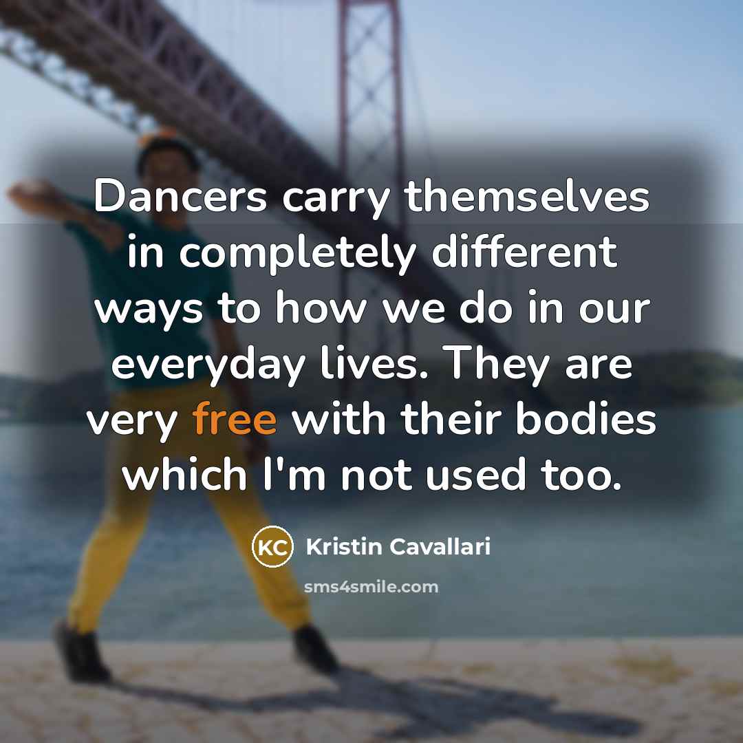 “Dancers carry themselves in completely different ways to how we…” quote by Kristin Cavallari