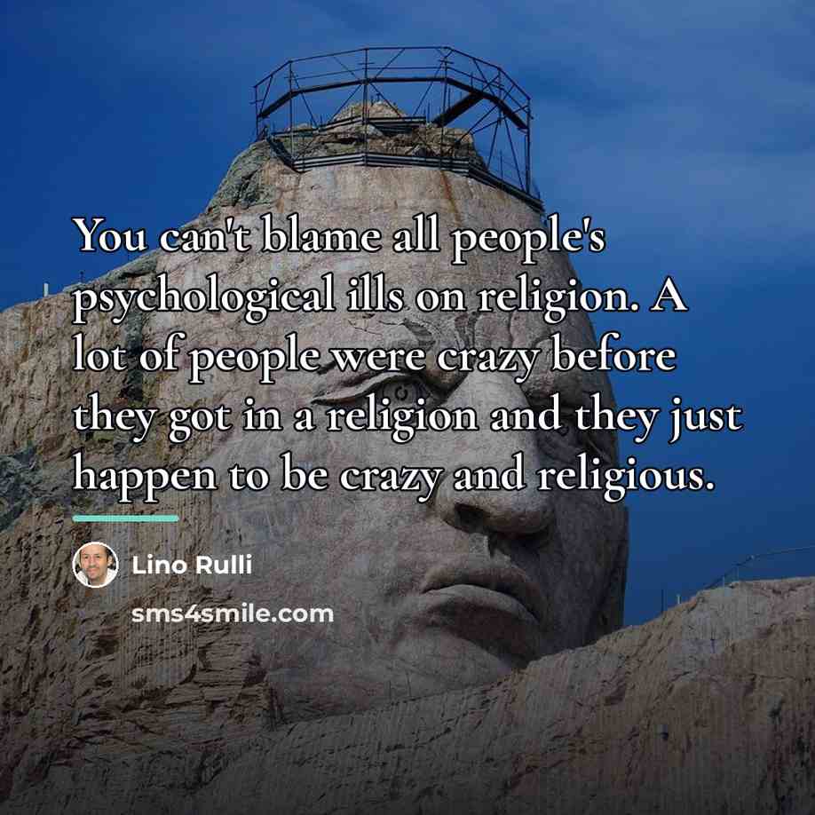 “You can't blame all people's psychological ills on religion. A…” quote by Lino Rulli
