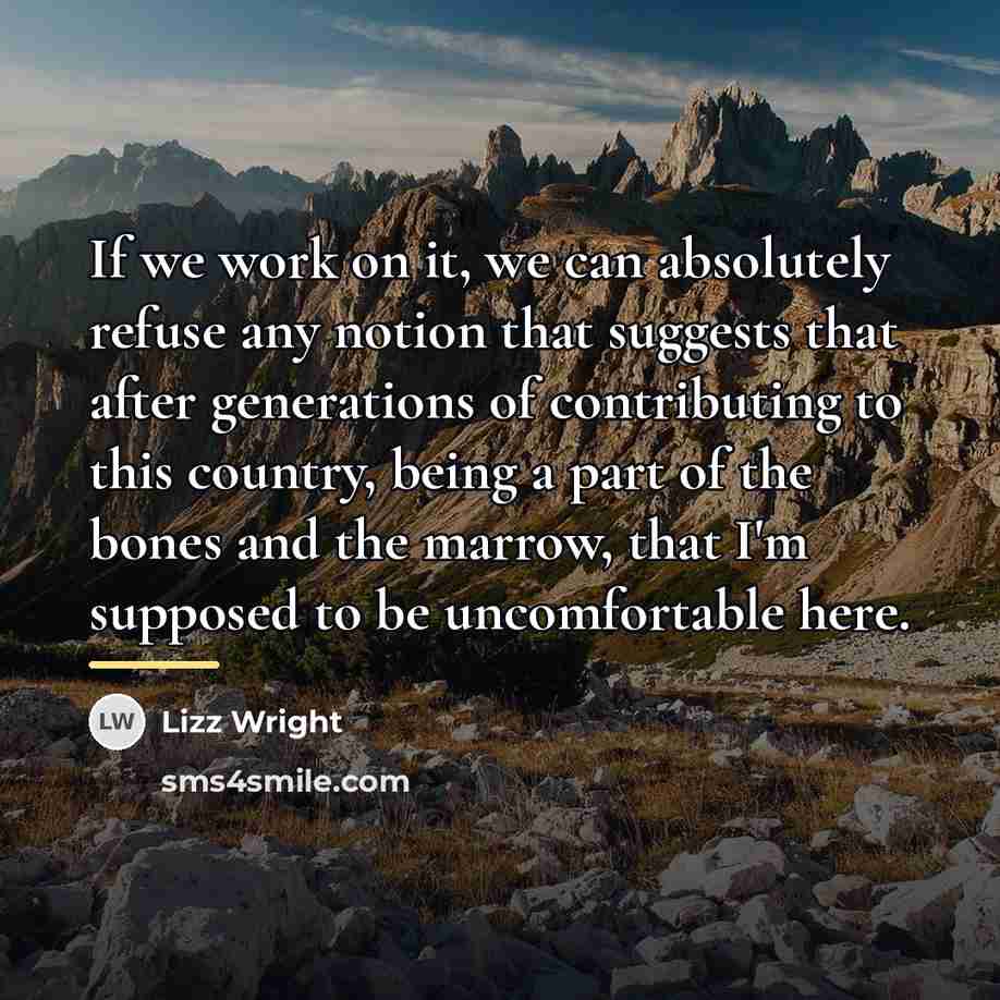 “If we work on it, we can absolutely refuse any…” quote by Lizz Wright