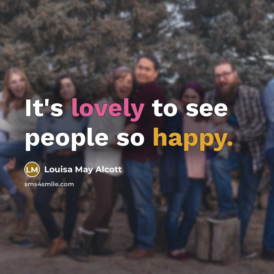 “It's lovely to see people so happy.…” quote by Louisa May Alcott