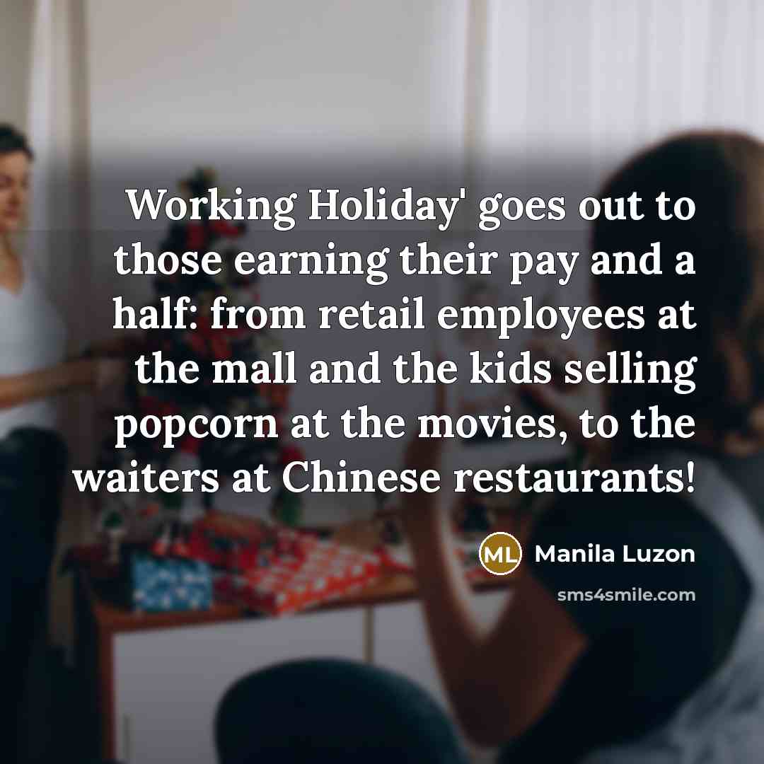 “Working Holiday' goes out to those earning their pay and…” quote by Manila Luzon