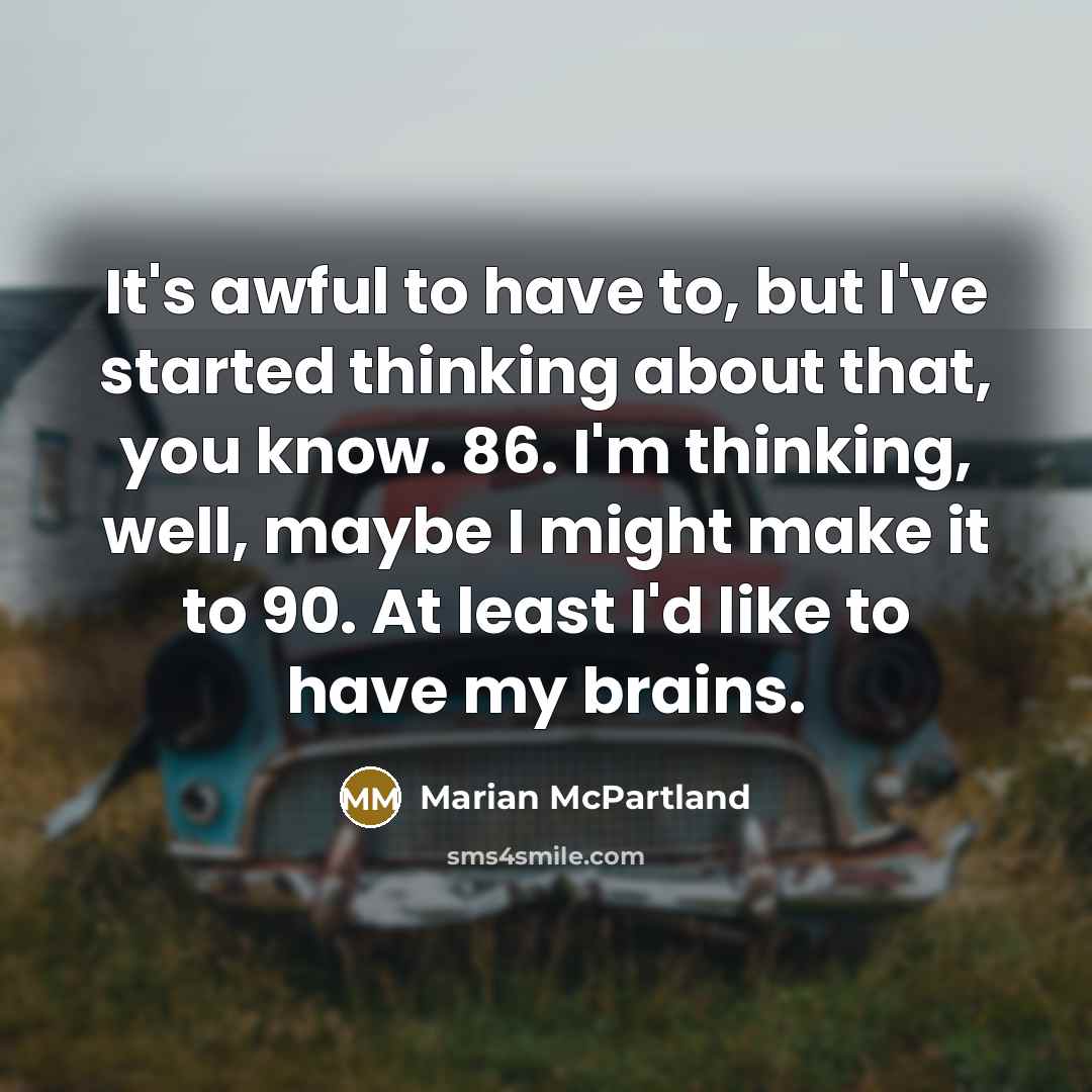 “It's awful to have to, but I've started thinking about…” quote by Marian McPartland