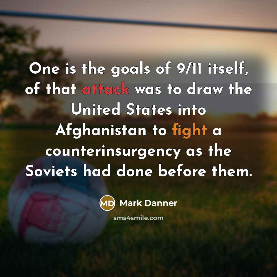 “One is the goals of 9/11 itself, of that attack…” quote by Mark Danner