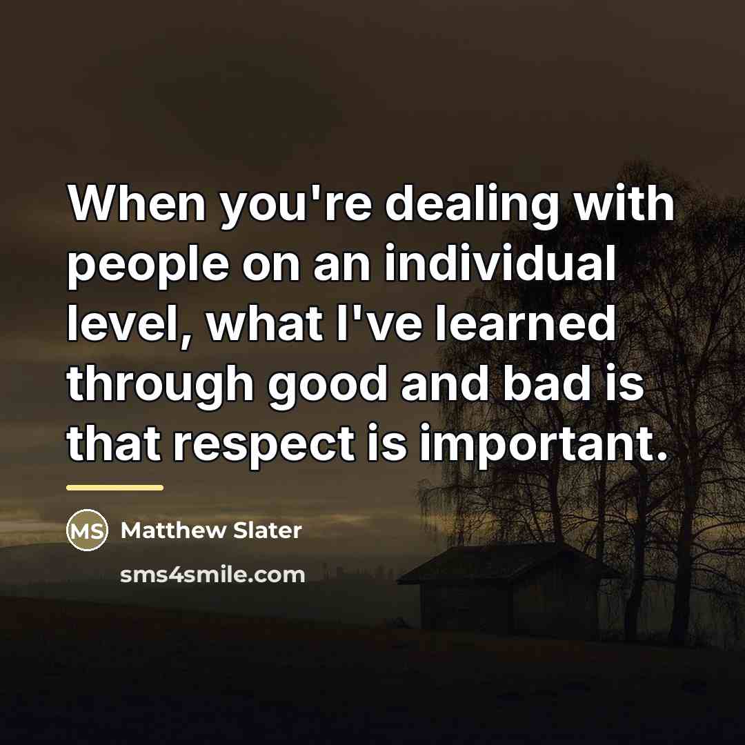“When you're dealing with people on an individual level, what…” quote by Matthew Slater