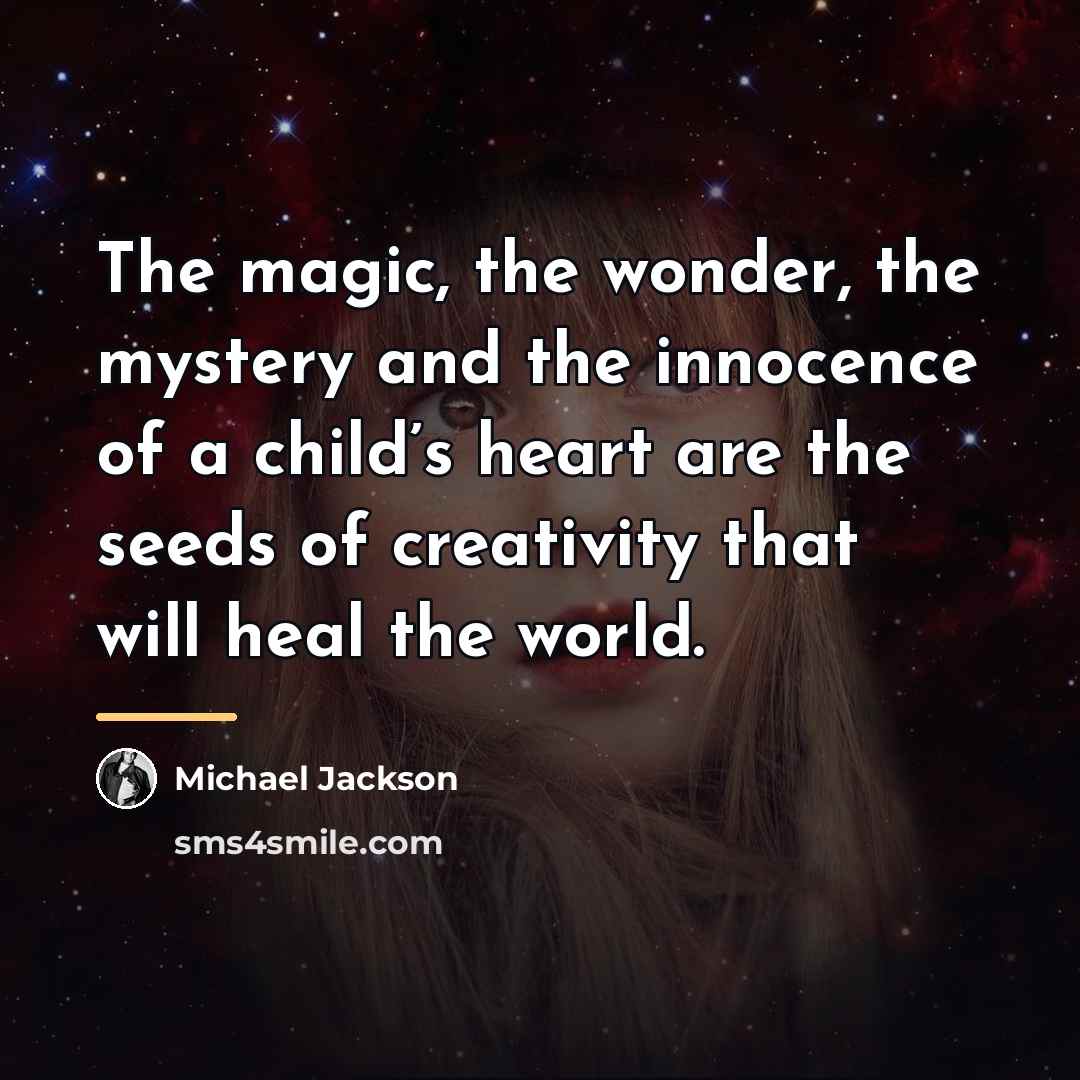 “The magic, the wonder, the mystery and the innocence of…” quote by Michael Jackson