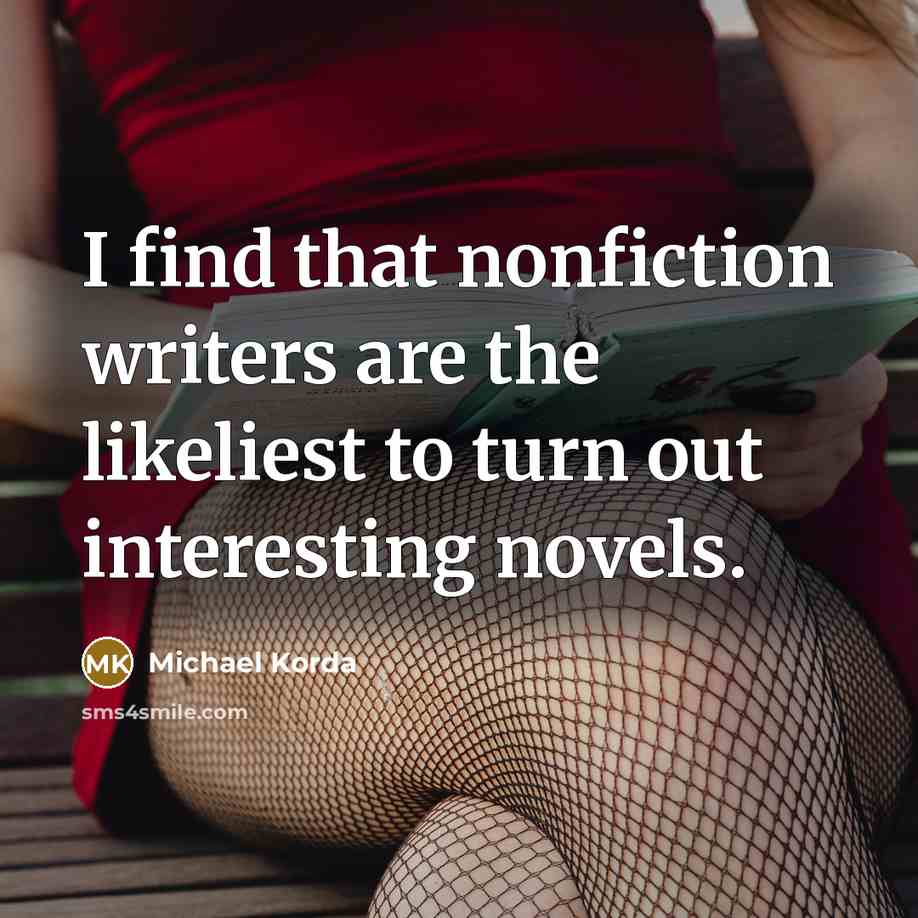 “I find that nonfiction writers are the likeliest to turn…” quote by Michael Korda