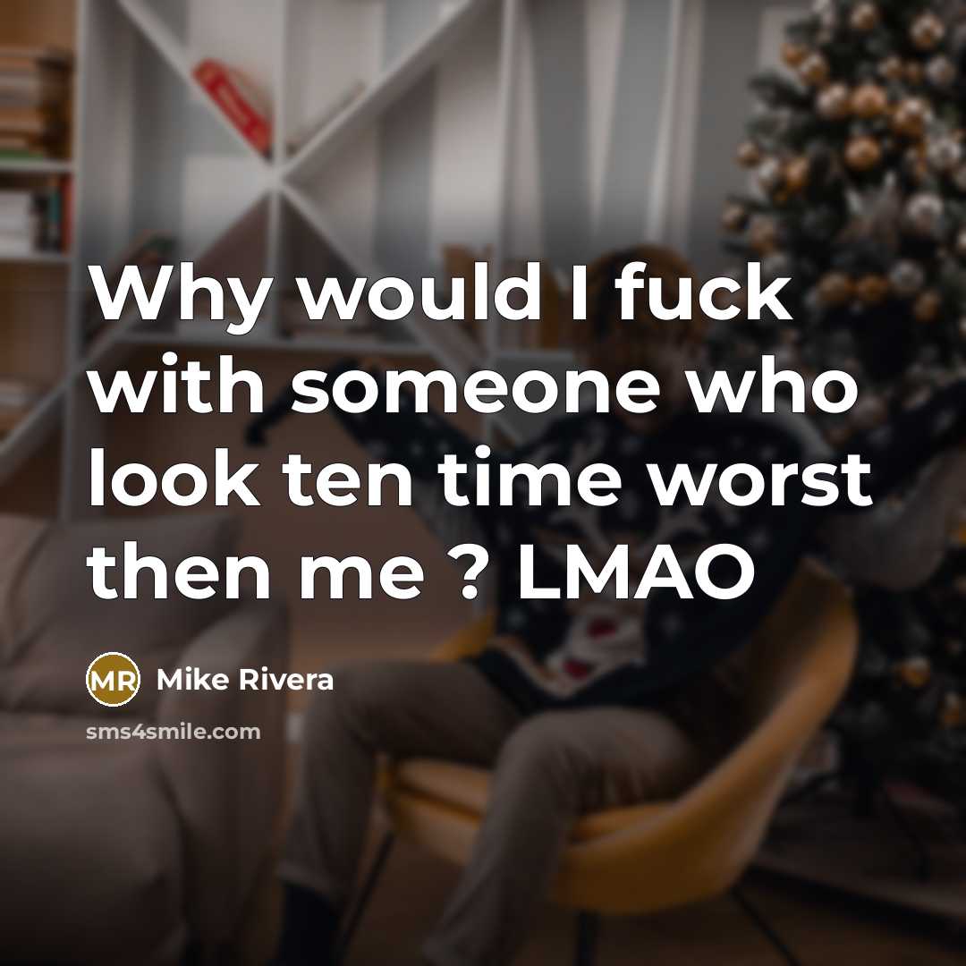 “Why would I fuck with someone who look ten time…” quote by Mike Rivera