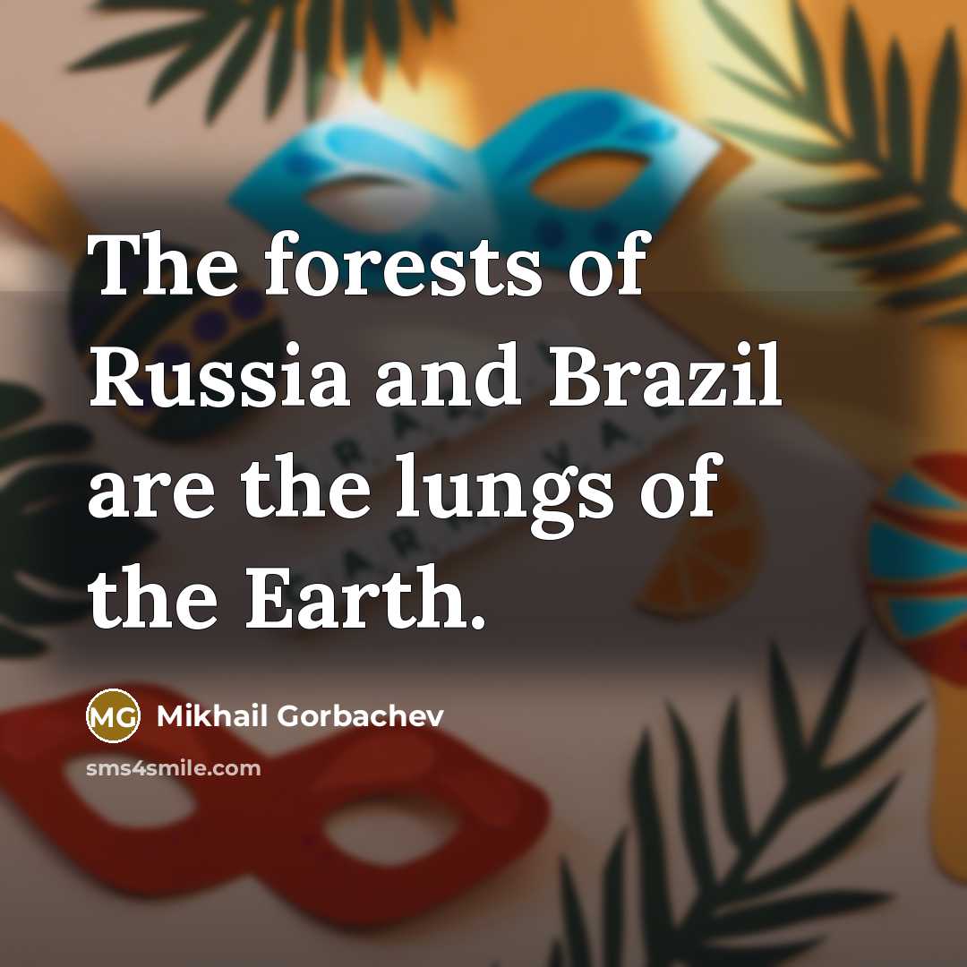 “The forests of Russia and Brazil are the lungs of…” quote by Mikhail Gorbachev
