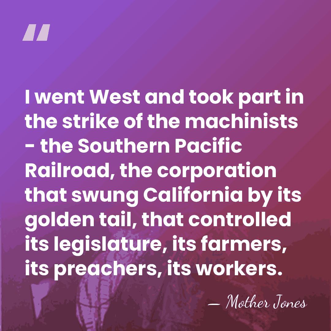 I went West and took part in the strike of the machinists&hellip; - Mother Jones