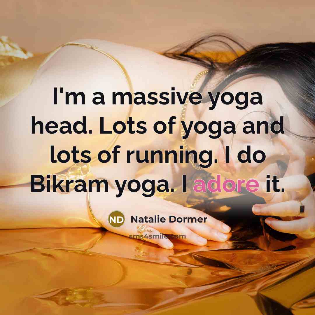 “I'm a massive yoga head. Lots of yoga and lots…” quote by Natalie Dormer