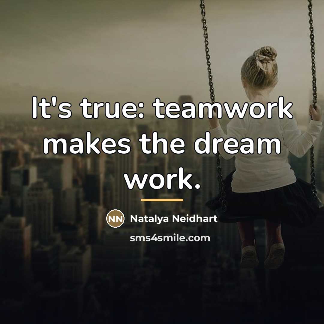 “It's true: teamwork makes the dream work.…” quote by Natalya Neidhart