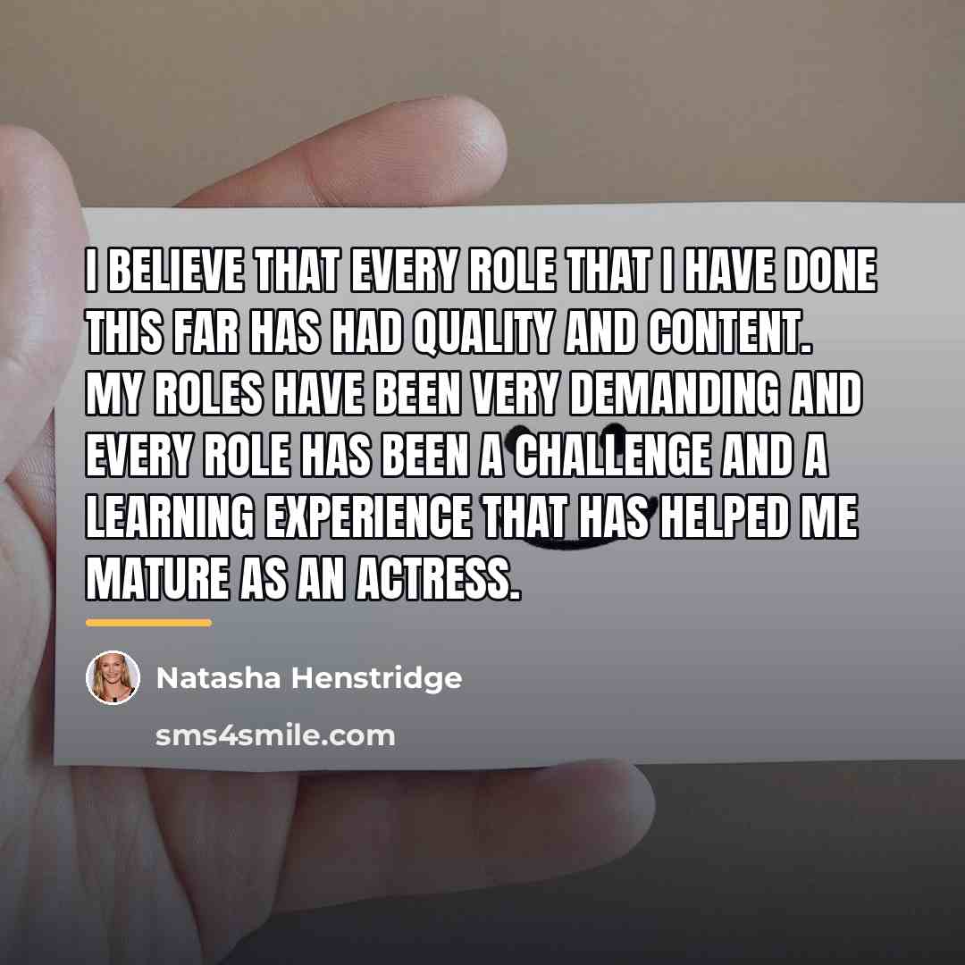 “I believe that every role that I have done this…” quote by Natasha Henstridge