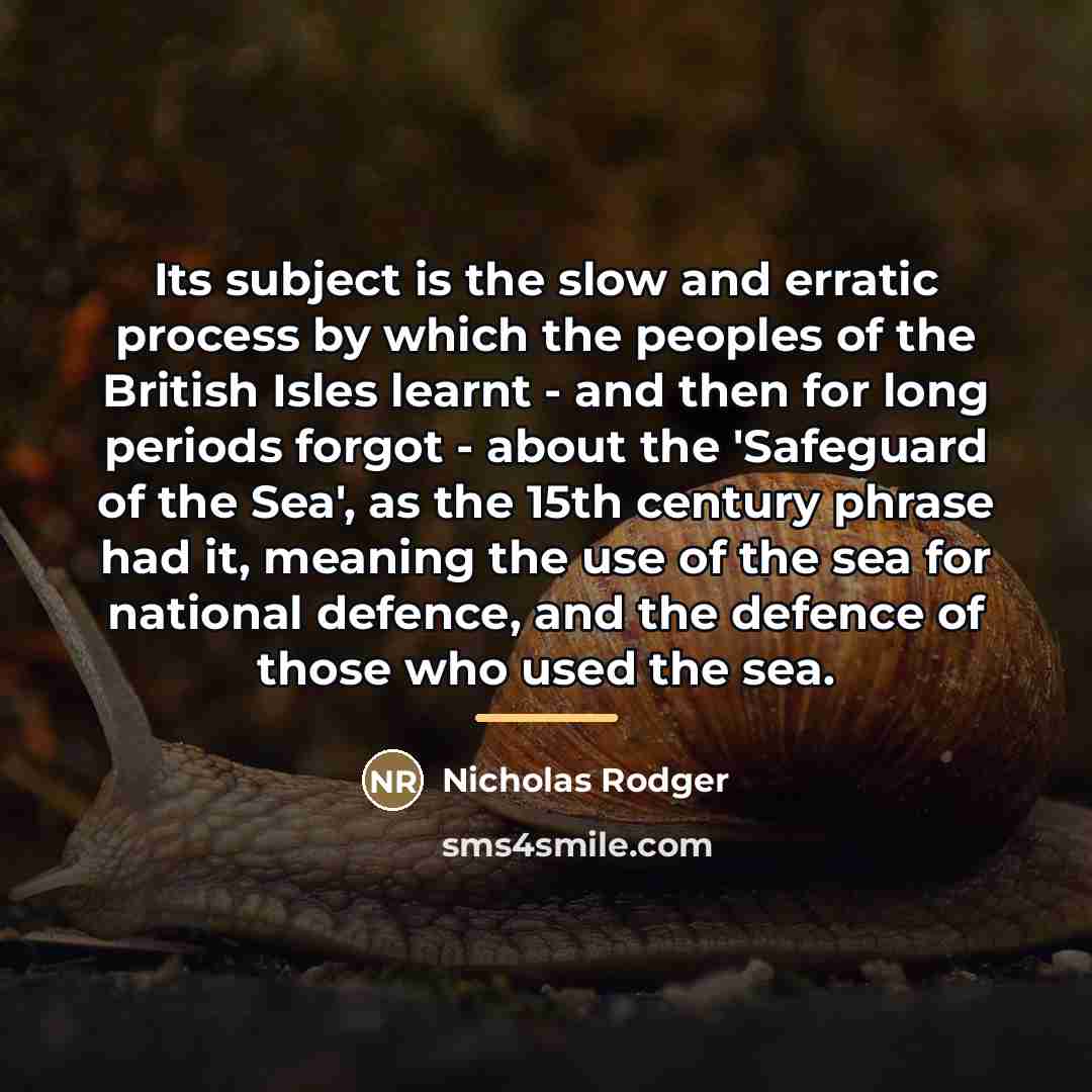 “Its subject is the slow and erratic process by which…” quote by Nicholas Rodger