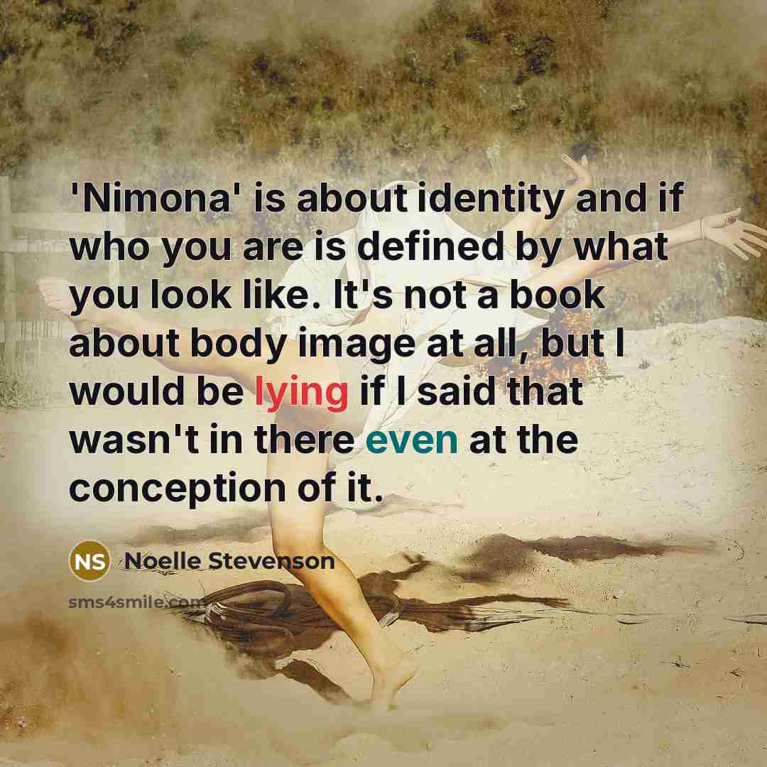 “'Nimona' is about identity and if who you are is…” quote by Noelle Stevenson