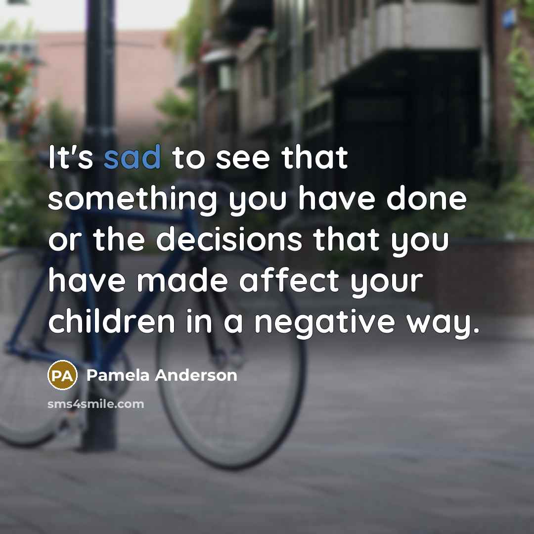 “It's sad to see that something you have done or…” quote by Pamela Anderson