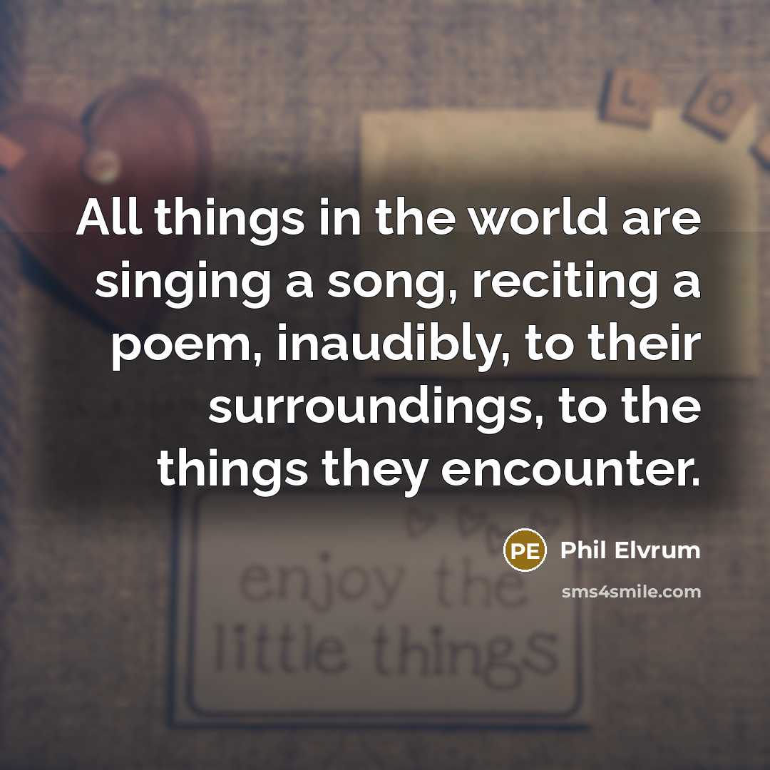 “All things in the world are singing a song, reciting…” quote by Phil Elvrum