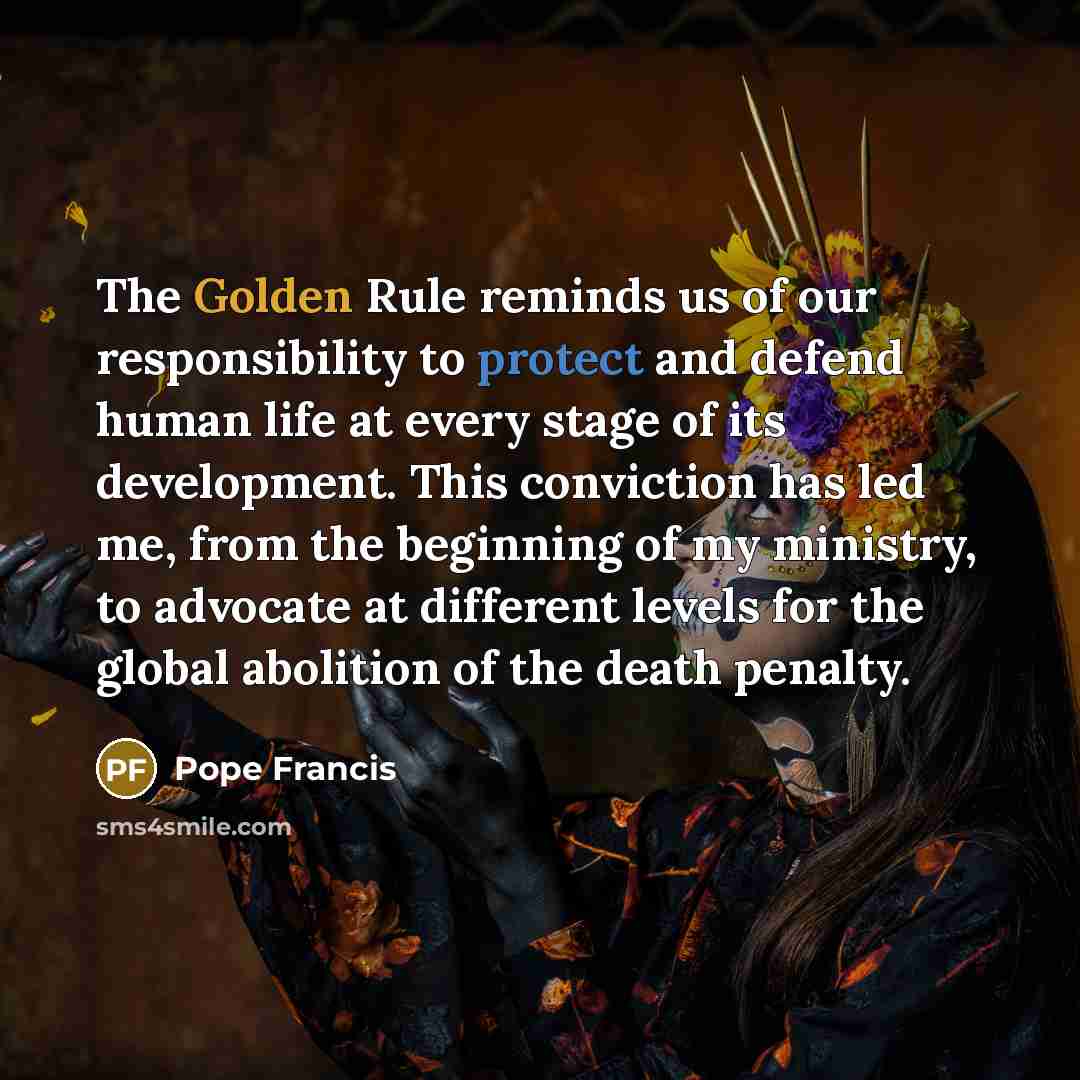 “The Golden Rule reminds us of our responsibility to protect…” quote by Pope Francis