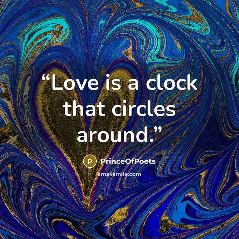 “Love is a clock that circles around.” quote by PrinceOfPoets