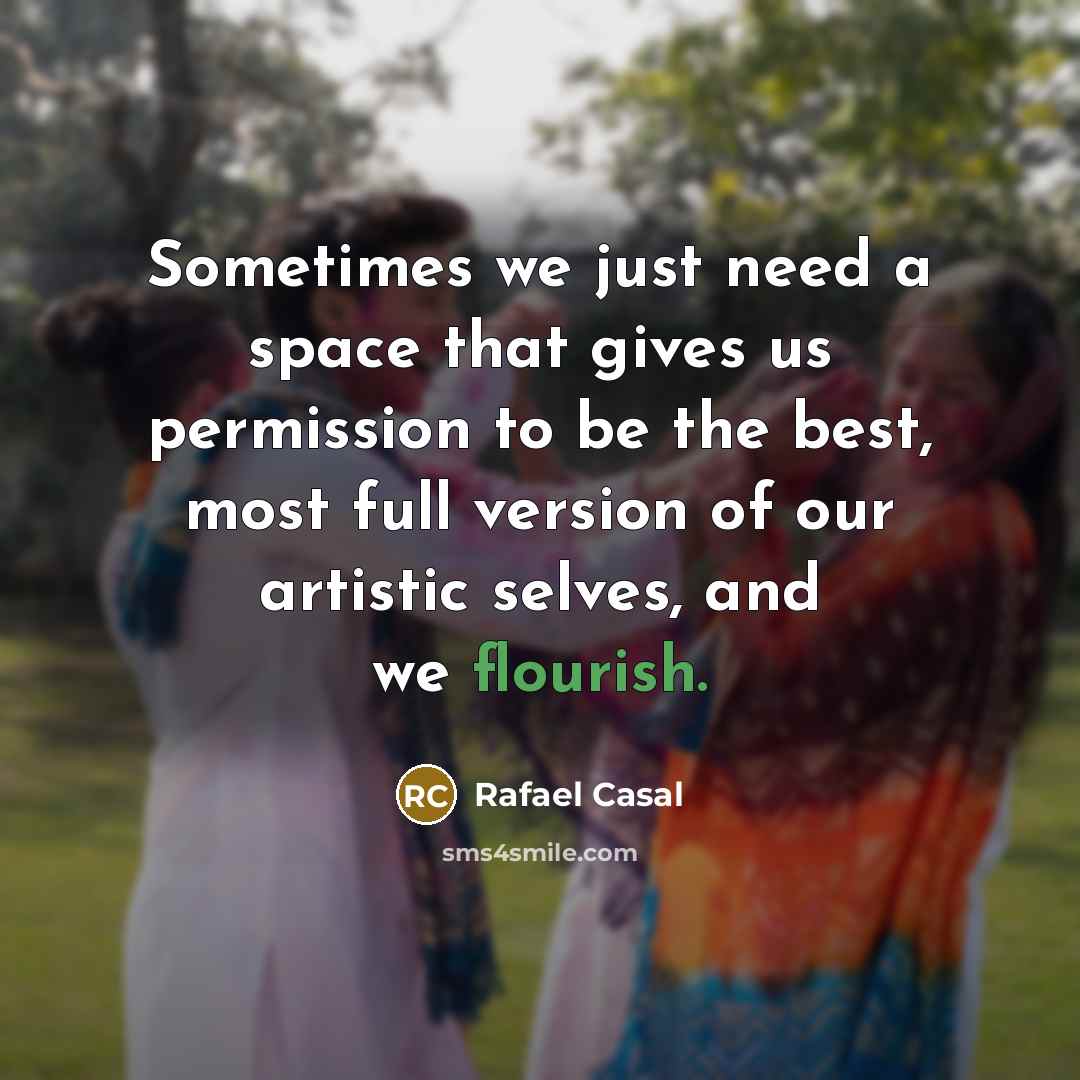 “Sometimes we just need a space that gives us permission…” quote by Rafael Casal