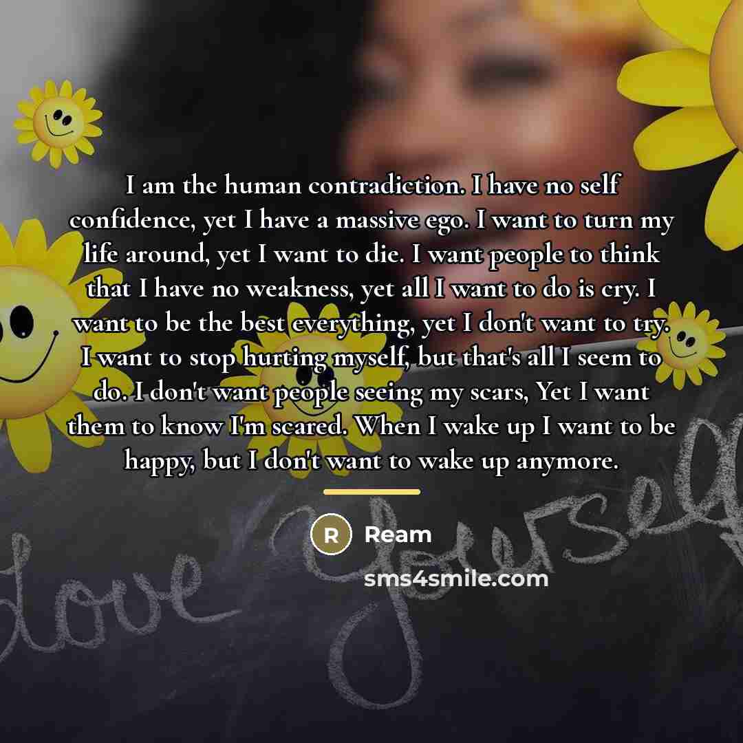 “I am the human contradiction. I have no self confidence,…” quote by Ream