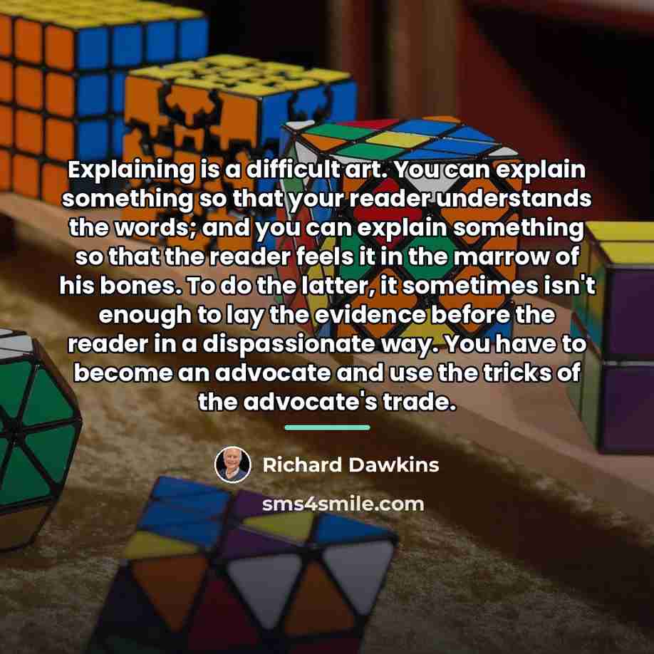 “Explaining is a difficult art. You can explain something so…” quote by Richard Dawkins