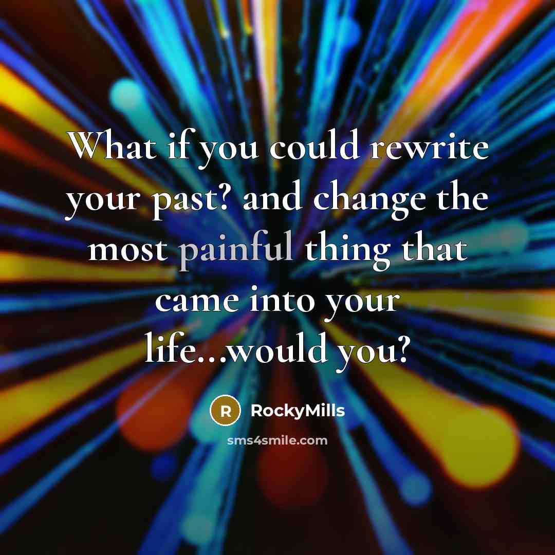 “What if you could rewrite your past? and change the…” quote by RockyMills