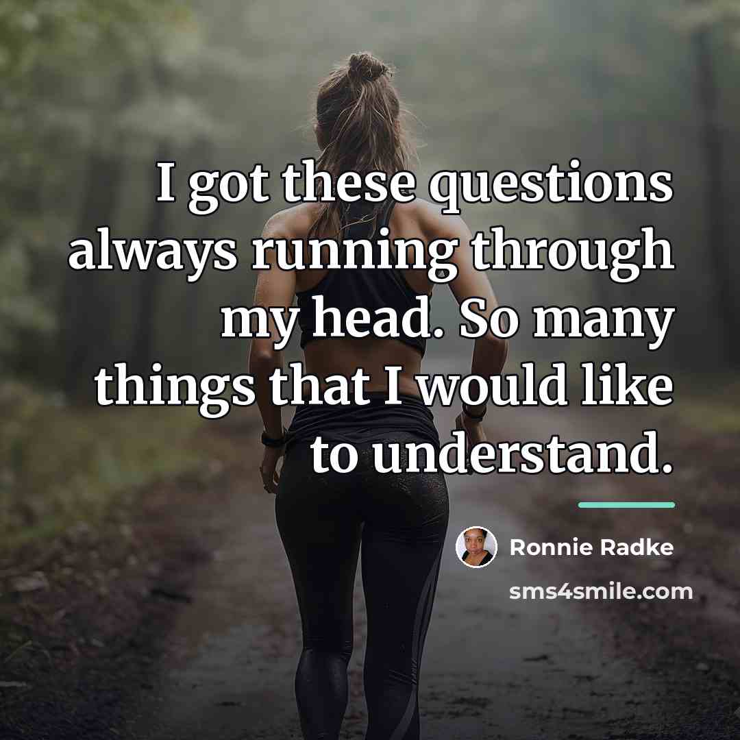 “I got these questions always running through my head. So…” quote by Ronnie Radke