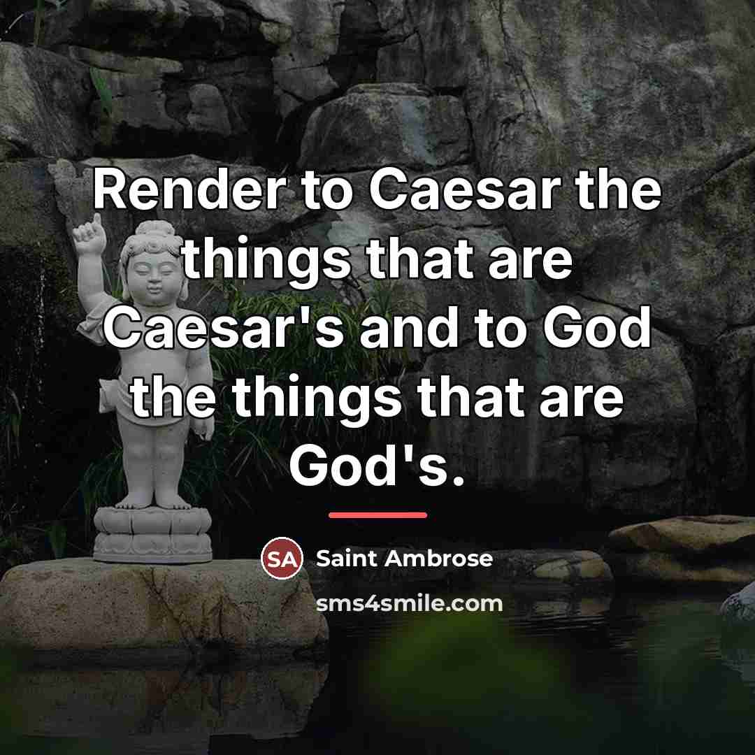 “Render to Caesar the things that are Caesar's and to…” quote by Saint Ambrose