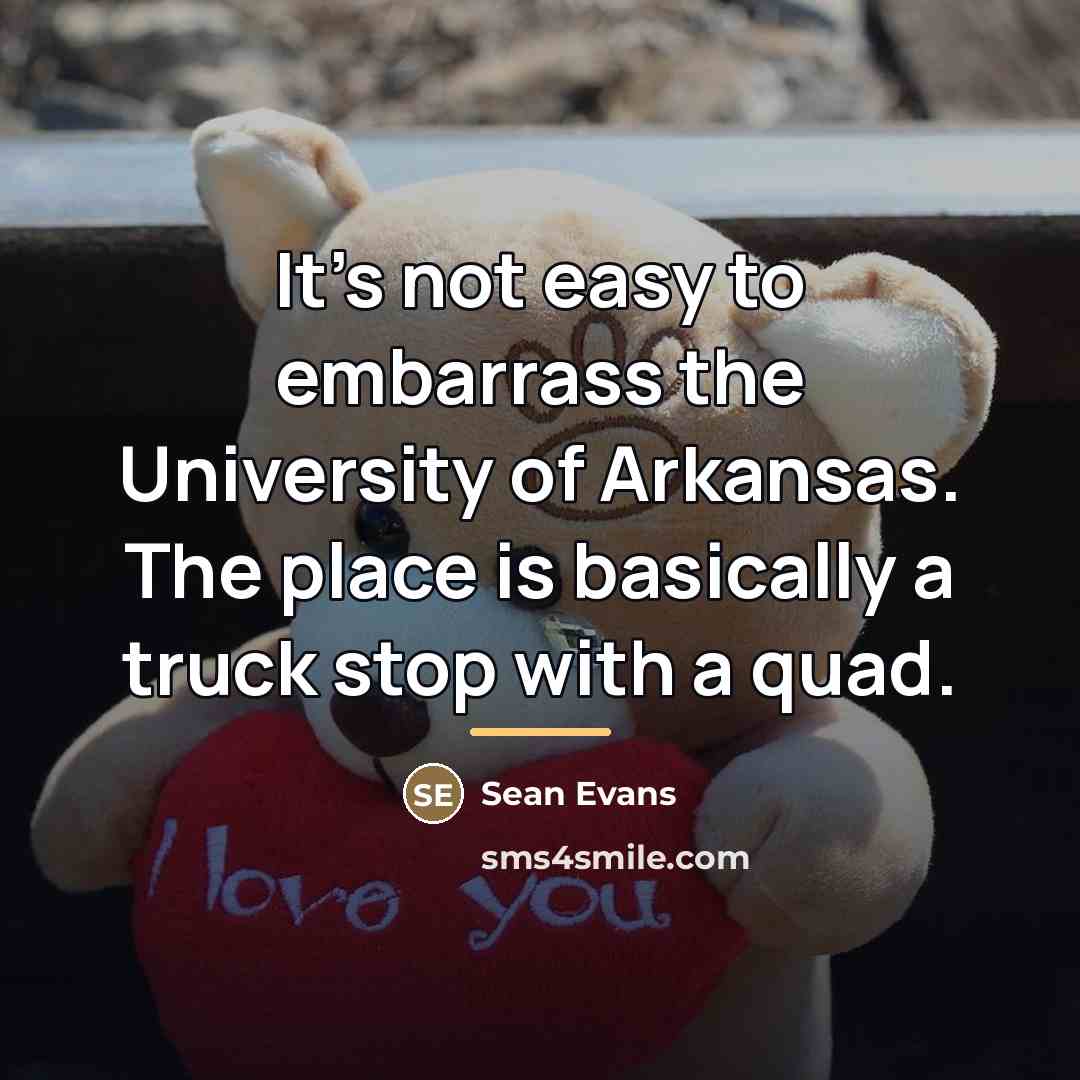“It's not easy to embarrass the University of Arkansas. The…” quote by Sean Evans