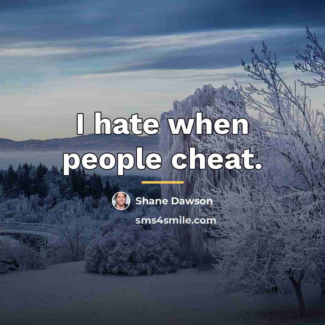 “I hate when people cheat.…” quote by Shane Dawson