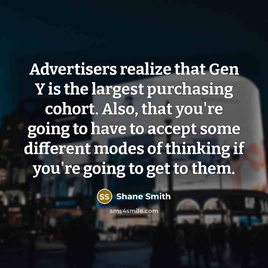 “Advertisers realize that Gen Y is the largest purchasing cohort.…” quote by Shane Smith