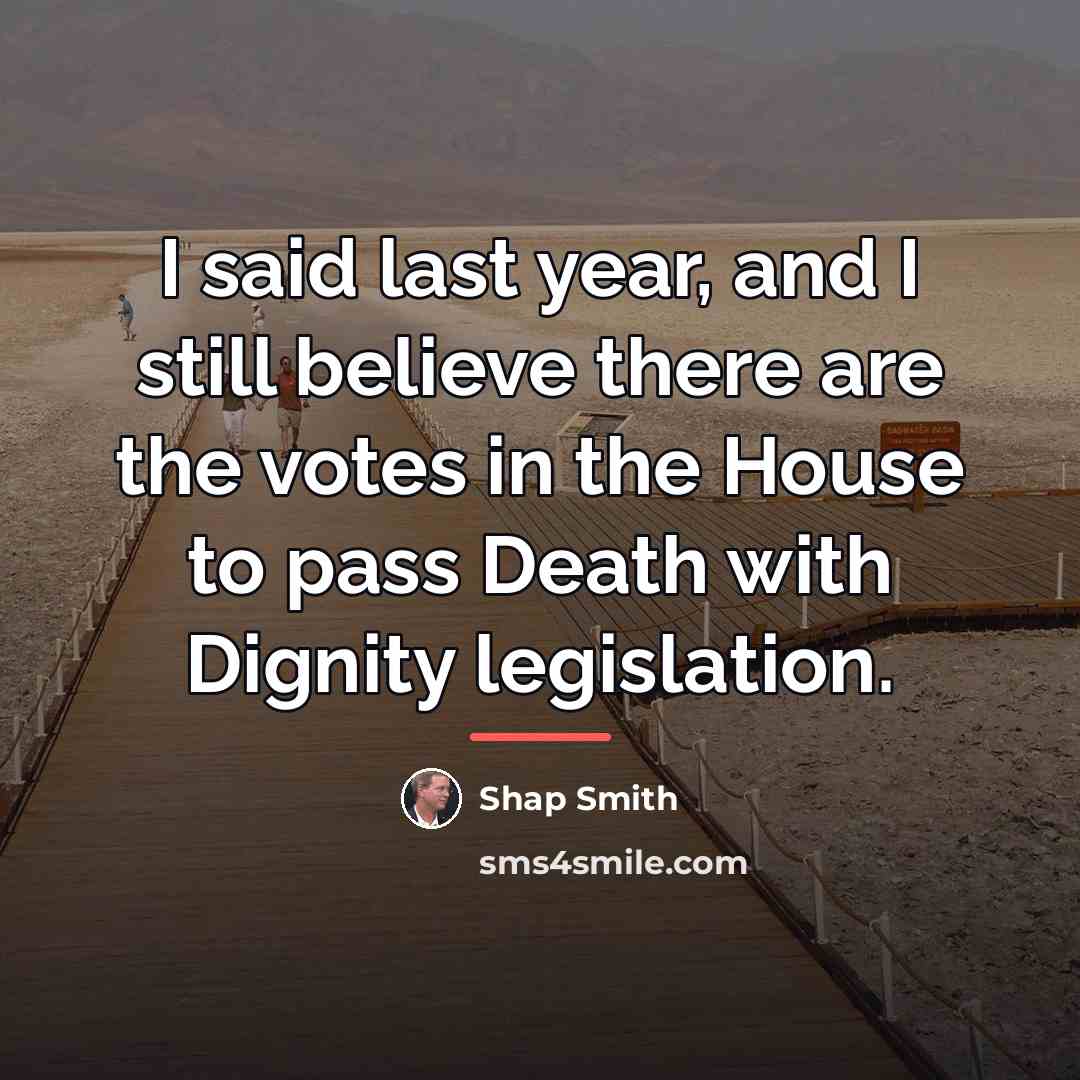 “I said last year, and I still believe there are…” quote by Shap Smith